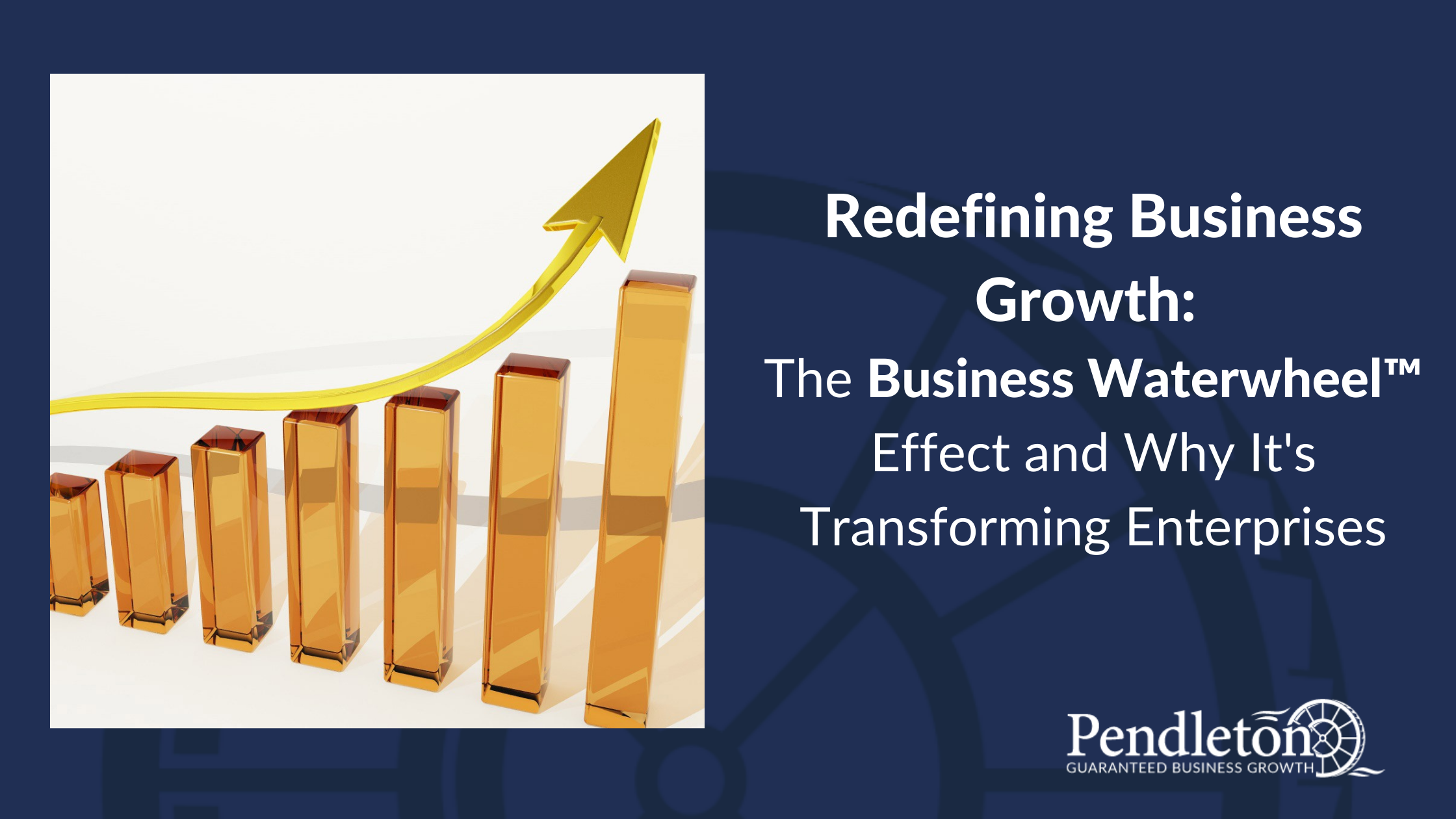 Redefining Business Growth: The Business Waterwheel™ Effect and Why It ...